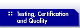 Testing, Certification and Quality